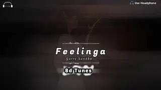 Feelinga: Garry Sandhu 8D Audio | 8D Tunes