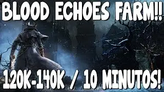 Bloodborne! Farmando ecos de sangue em Mid-game! 120-140k a cada 10 min!