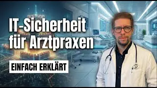IT-Sicherheit f&uuml;r Praxen &ndash; Einfach erkl&auml;rt - KBV Vorgaben f&uuml;r Cybersicherheit