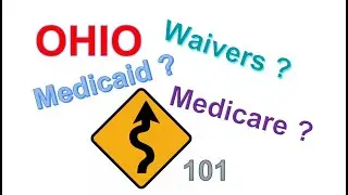 Medicaid, Medicare and Waivers 101-Ohio