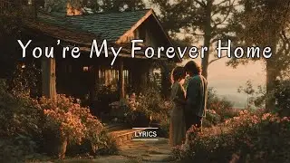 You&rsquo;re My Forever Home 🏡 Soulful Romantic Pop Ballad (Lyrics)