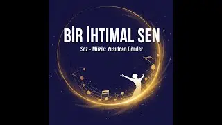 Bir İhtimal Sen ♫
