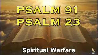 PSALM 91 & PSALM 23 The Two Most Powerful Prayers In The Bible