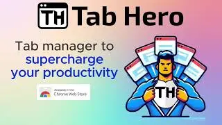 Tab Hero Overview - Tab Manager Chrome Extension To Improve Productivity