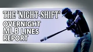 The 'Night-Shift' | MLB Overnight Lines Report for Saturday