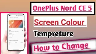OnePlus Nord CE 5 How to Change Screen Colour Temperature Tips And Tricks 