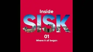 Inside Sisk Series 1 - Episode 1: Where it all began