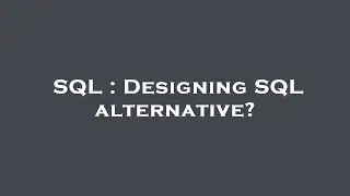 SQL : Designing SQL alternative?