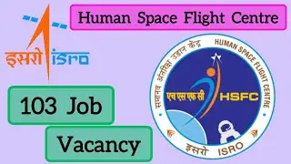 ISRO HSFC Job 103 Vacancy Indian Space Research Organization (ISRO) Human Space Flight Centre (HSFC)