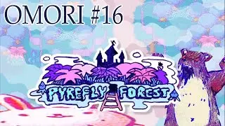 OMORI - #16 (Lets Play) PYREFLY FOREST! NO MORE SPIDERS BABY