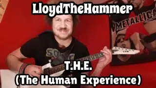 T.H.E. (The Human Experience) FULL ALBUM - By LloydTheHammer