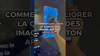Comment am&eacute;liorer la qualit&eacute; des images sur ton Apple TV 📺✨