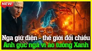 Nga &acirc;m thầm viết lại luật chơi năng lượng: Anh trả gi&aacute; v&igrave; chạy theo ảo tưởng Xanh