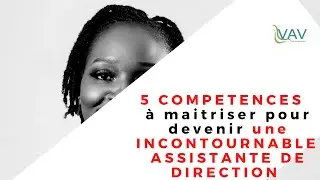 5 compétences clés si tu souhaites devenir une(e) INCONTOURNABLE Assistant(e) de Direction.