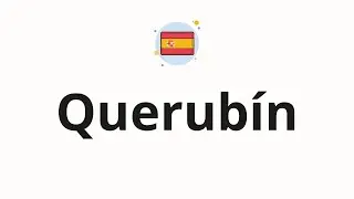 How to pronounce Querub&iacute;n