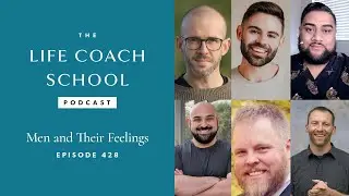Men and Their Feelings (with visuals) | The Life Coach School with Brooke Castillo Ep #428
