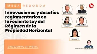 Mesa redonda: Innovaciones y desafíos reglamentarios en la Ley Régimen de la Propiedad Horizontal