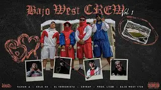 BAJO WEST CREW Vol. 1 - CRTRAP, Nahun A, Kelo Ke, El Terrorista (Prod. Lisan)