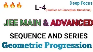Sequence and Series L-4 | Geometric Progression Class-11th JEE Main and Advanced  |