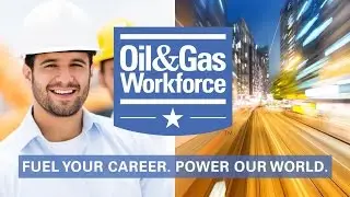 Oil and Gas Workforce: Power Our World