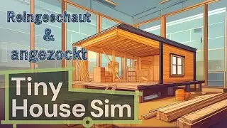 Tiny House Simulator, denk gro&szlig;, baue klein