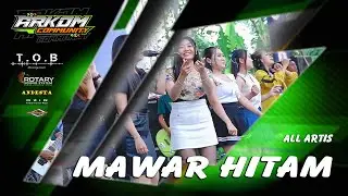 MAWAR HITAM ~ ALL ARTIS ~ TOB MANAGEMENT LIVE ARKOM COMMUNITY
