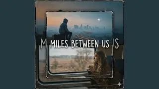 Miles Between Us