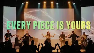 EVERY PIECE IS YOURS - INSPIRED BY ELEVATION WORSHIP - WORSHIP SONG ABOUT COMPLETE SURRENDER