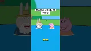 George e o milho parte 1 #music #peppapig