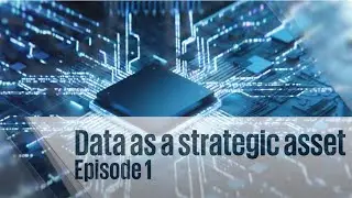 Data as a strategic asset Episode 1