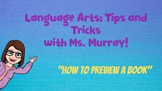 Ms. Murray's Language Arts Tips and Tricks - How to Preview a Book
