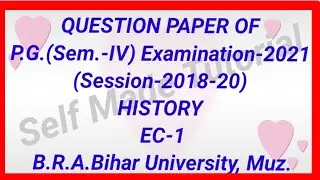 #P.G.(Sem.-IV), #HISTORY, EC-1, #Q.Paper #Exam-2021,(session-2018-20), #BRABU @SelfMadeTutorial