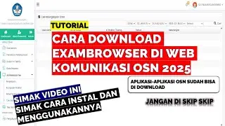 CARA DOWNLOAD EXAMBROWSER DI WEB KOMUNIKASI OSN 2025
