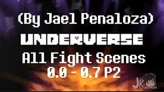 Underverse - All Fight Scenes 0.0 - 0.7 Part 2 (By Jakei Penaloza)