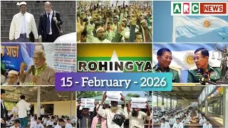 Rohingya News - ARC NEWS TODAY - 15/02/2026 - Sunday 
