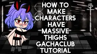 Gts Gachaclub Tutorial How to make Character Have Massive Thighs(Gachaclub)