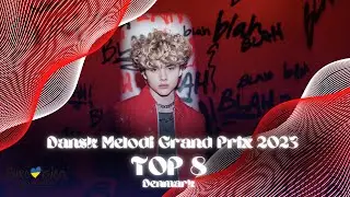 🇩🇰Dansk Melodi Grand Prix | Top 8 (Denmark Eurovision 2023)🇩🇰