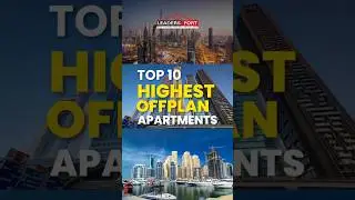 Top 10 Highest Off-Plan Apartments in Dubai | Best Real Estate Investments 2024