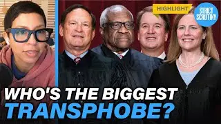 Who on SCOTUS is the Biggest Transphobe?
