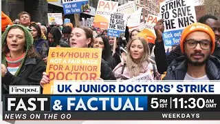 Fast & Factual LIVE : Junior Doctors&rsquo; Strike Underway in UK | Protesters Disrupt Macron&rsquo;s Speech