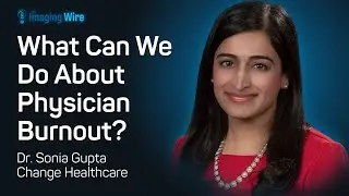 The Imaging Wire Show - What Can We Do about Physician Burnout?