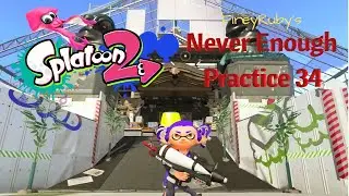 Splatoon 2 - Never Enough Practice 34 (Try Something New and Old)
