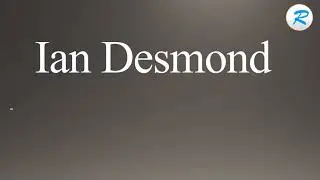 How to pronounce Ian Desmond