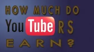 HOW MUCH DO YOUTUBERS EARN? [2013]