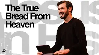 The True Bread From Heaven - Grant Partrick