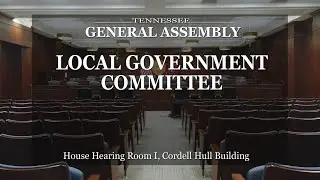 House Local Government Committee- February 14, 2023- House Hearing Room 1