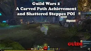 Guild Wars 2 - Shattered Steppes POI - A Carved Path Achievement GUIDE