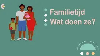 Familietijd. Wat doen ze? (presens) (NT2 Breakthrough, #NT2, A1, 1.1)