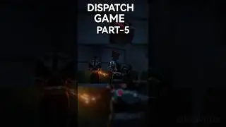 DISPATCH GAME PART-5 #dispatch