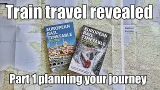 Train travel revealed Part 1: planning your train journey
